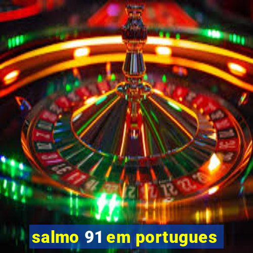 salmo 91 em portugues